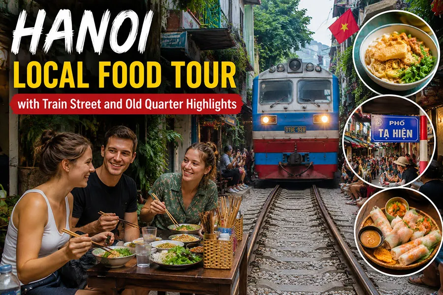 Hanoi Local Food Tour with Train Street and Old Quarter Highlights – Authentic Street Food Experience