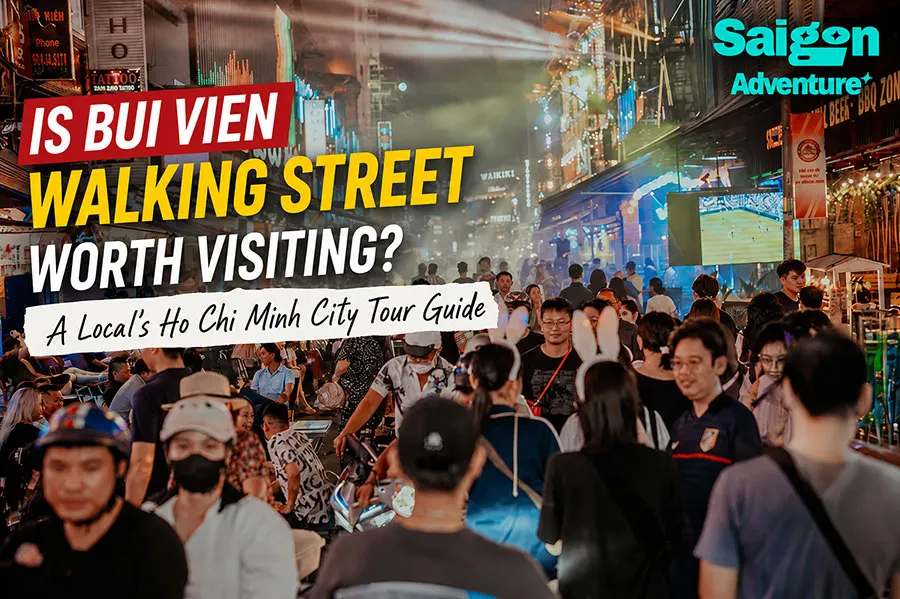 Is Bui Vien Walking Street Worth Visiting? A Local's Ho Chi Minh City Tour Guide 1 So, is Bui Vien Walking Street really worth visiting?