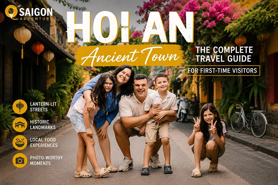 Hoi An Ancient Town: The Complete Travel Guide for First-Time Visitors