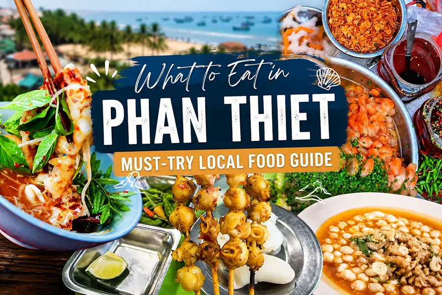 What to Eat in Phan Thiet: 10 Must-Try Local Dishes Every Traveler Should Try