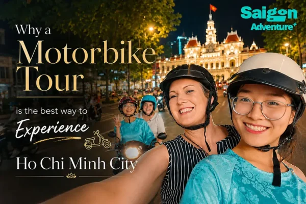 Why a Motorbike Tour Is the Best Way to Experience Ho Chi Minh City