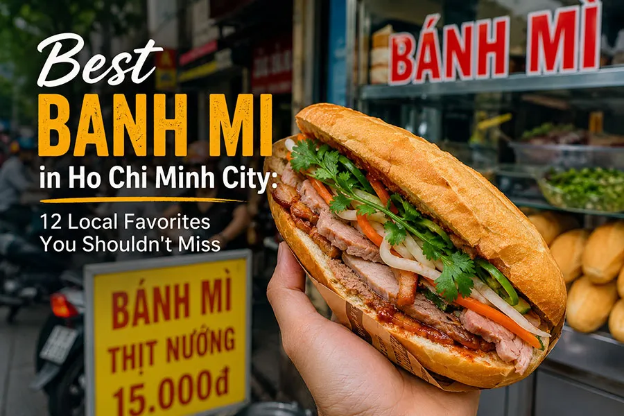 Best Banh Mi in Ho Chi Minh City: 12 Local Favorites You Shouldn't Miss