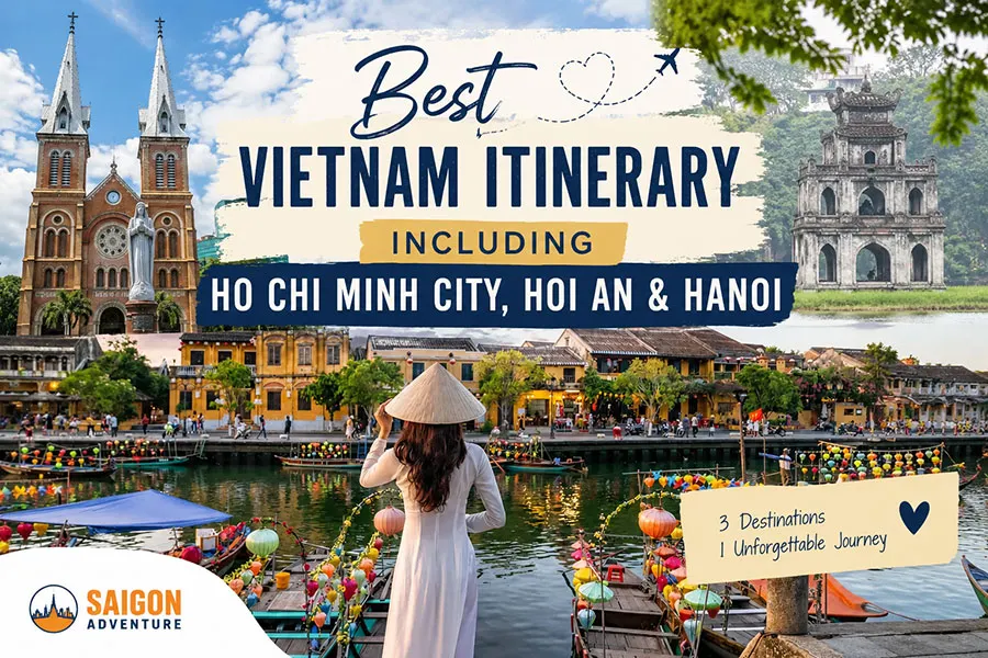 Best Vietnam itinerary including Ho Chi Minh City, Hoi An and Hanoi travel destinations