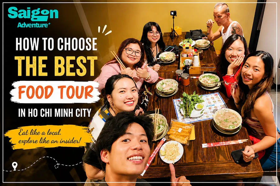 Best Ho Chi Minh City Tours for Families, Couples and Solo Travelers 12 how to choose the best food tour in ho chi minh city 111