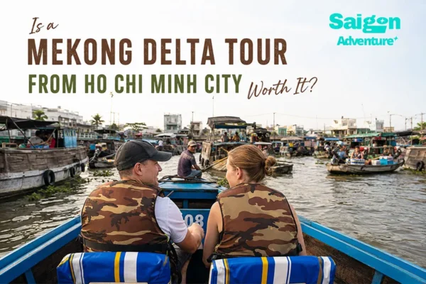 Is a Mekong Delta Tour from Ho Chi Minh City Worth It?