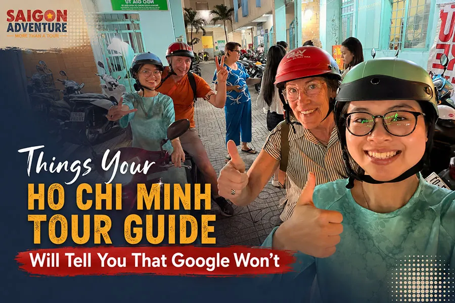 Things Your Ho Chi Minh Tour Guide Will Tell You That Google Won't