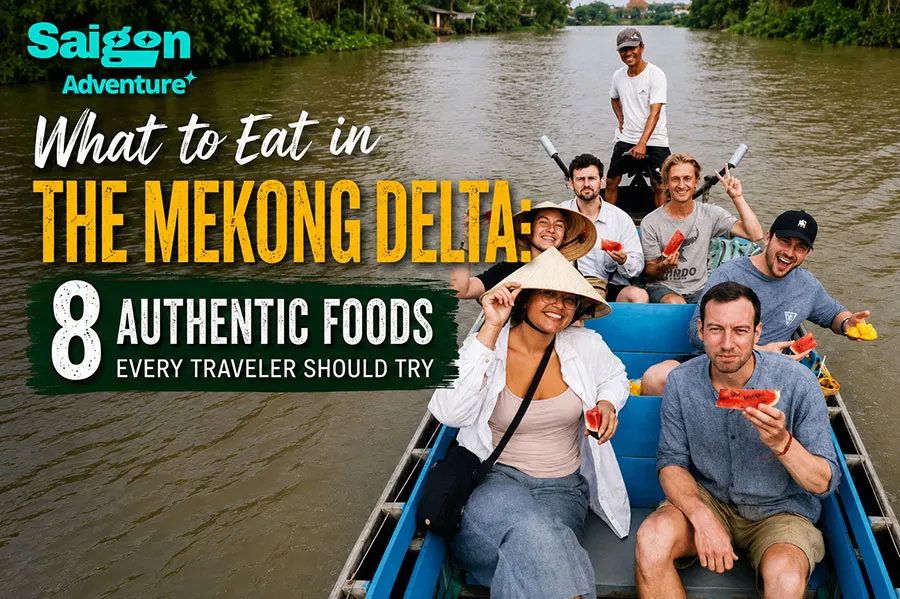 Traditional Sampan Boat in the Mekong Delta: Is It Worth It? Full Guide for First-Time Visitors 4 What to Eat in the Mekong Delta: 8 Authentic Foods Every Traveler Should Try
