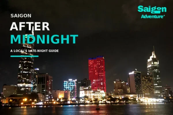 What to Do in Ho Chi Minh City After Midnight: A Local’s Guide
