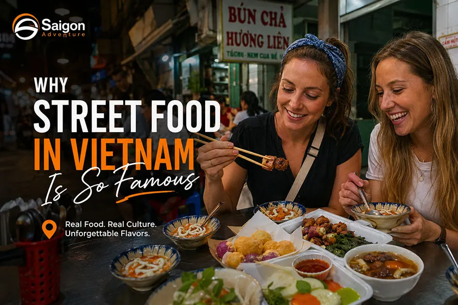 Why Street Food in Vietnam Is So Famous: A Taste of Culture, History, and Local Life