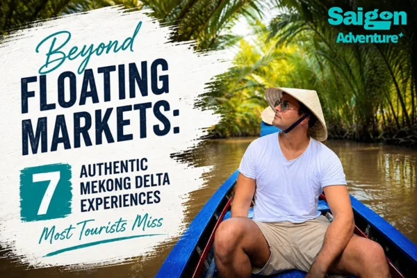 Beyond Floating Markets: 7 Authentic Mekong Delta Experiences Most Tourists Miss