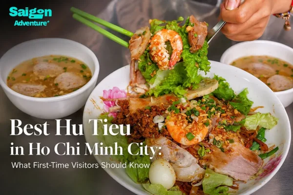 Best Hu Tieu in Ho Chi Minh City: What First-Time Visitors Should Know