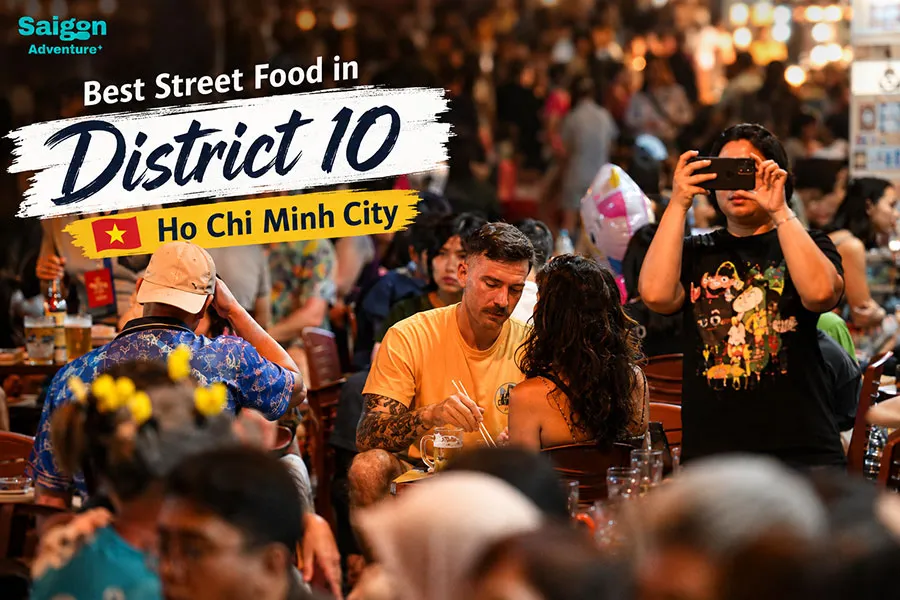 Best Street Food in District 10, Ho Chi Minh City 1 Best local food experience in District 10 Saigon for international travelers