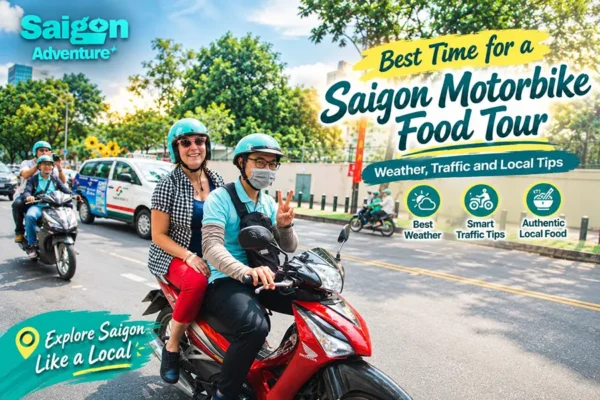 Best Time for a Saigon Motorbike Food Tour: Weather, Traffic and Local Tips