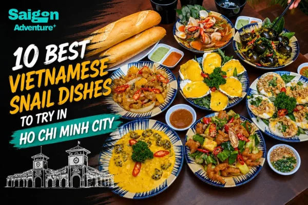 10 Best Vietnamese Snail Dishes to Try in Ho Chi Minh City