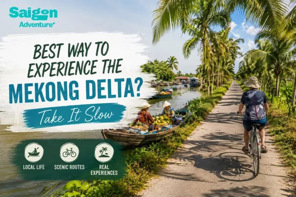 What Is the Best Way to Experience the Mekong Delta Without Feeling Rushed?