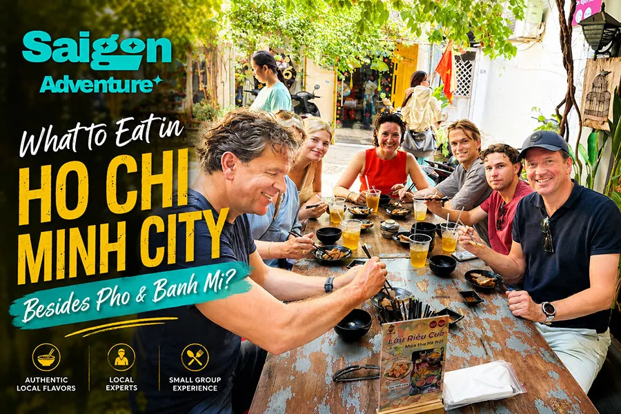 What to Eat in Ho Chi Minh City Besides Pho and Banh Mi? 1 Explore the best food in Ho Chi Minh City with Saigon Adventure.