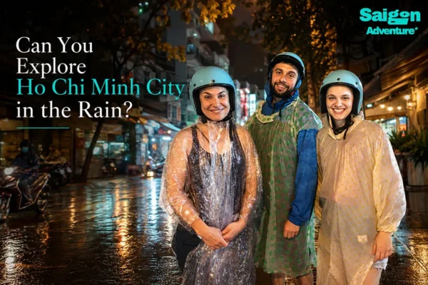 Can You Explore Ho Chi Minh City in the Rain? A Practical Guide for Travelers
