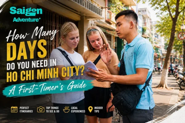 How Many Days Do You Need in Ho Chi Minh City? A First-Timer’s Guide
