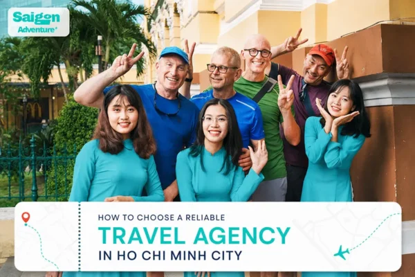 How to Choose a Reliable Travel Agency in Ho Chi Minh City, Vietnam