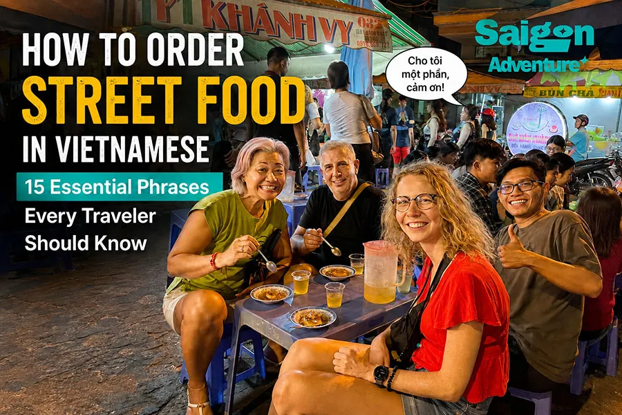 How to Order Street Food in Vietnamese: 15 Essential Phrases Every Traveler Should Know 1 How to order street food in Vietnamese while traveling in Ho Chi Minh City