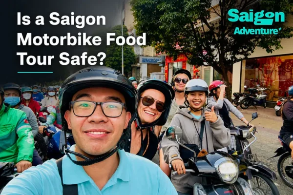 Is a Saigon Motorbike Food Tour Safe? An Honest Guide for Tourists 20 Is a Saigon Motorbike Food Tour Safe? An Honest Guide for Tourists
