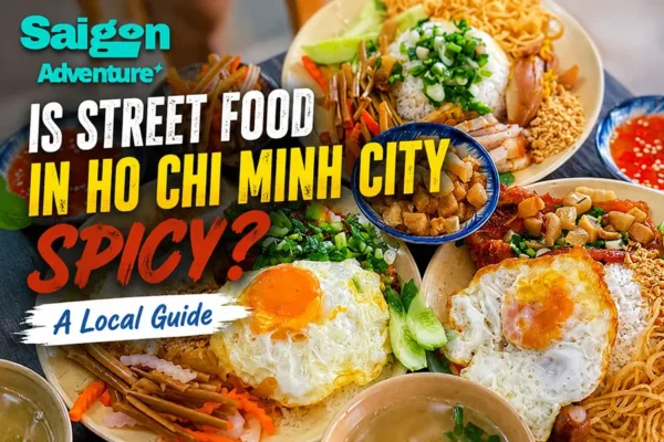 Is Street Food in Ho Chi Minh City Spicy?