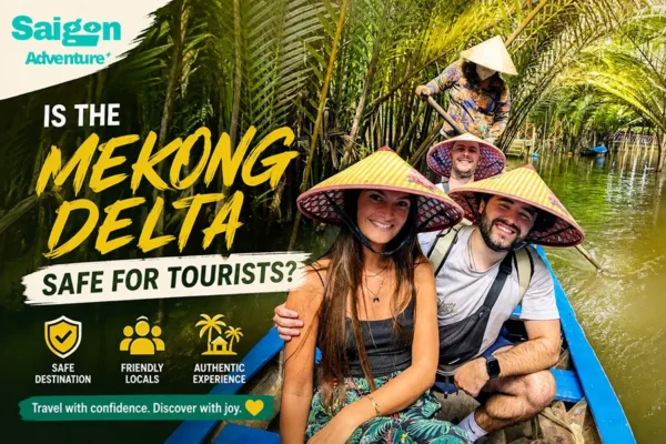 Is the Mekong Delta Safe for Tourists? A Practical Safety Guide 16 Is the Mekong Delta Safe for Tourists? A Practical Safety Guide