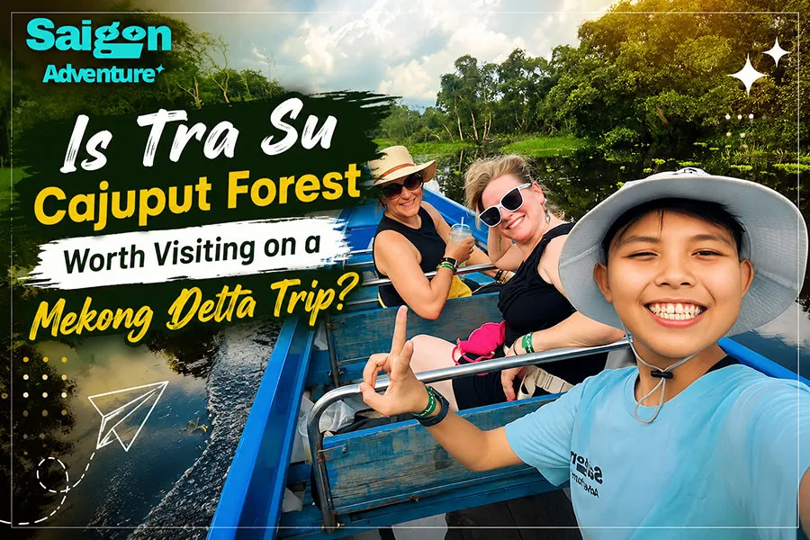 Is Tra Su Cajuput Forest Worth Visiting on a Mekong Delta Trip? 1 Explore Tra Su Cajuput Forest by Boat
