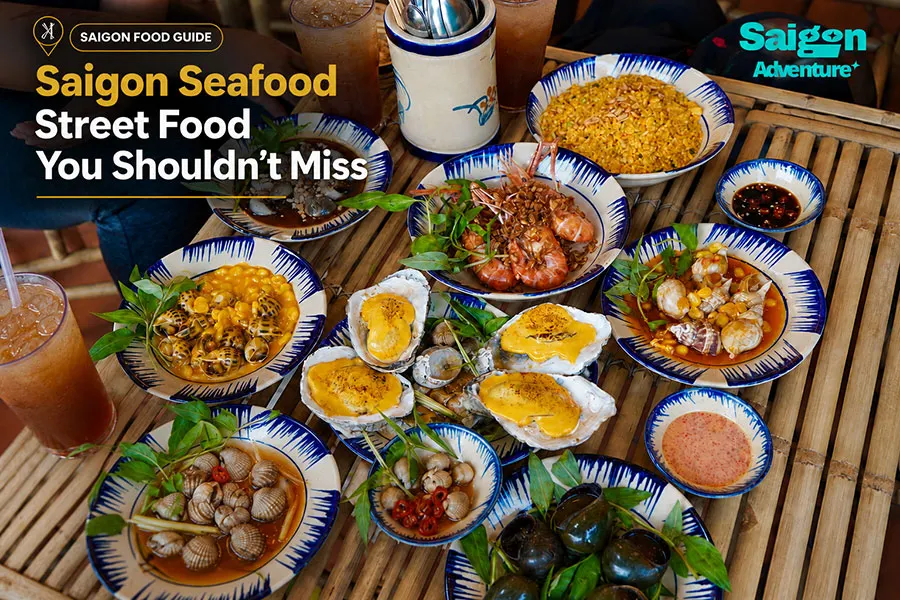 Saigon Seafood Street Food You Shouldn’t Miss 2 Make Saigon seafood street food part of your unforgettable Vietnam journey