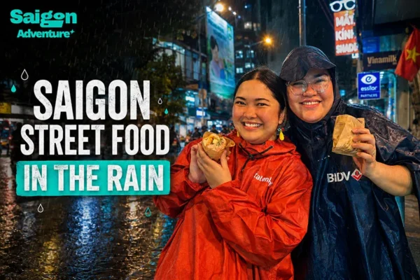 Saigon Street Food in the Rain: What to Eat and Where to Go