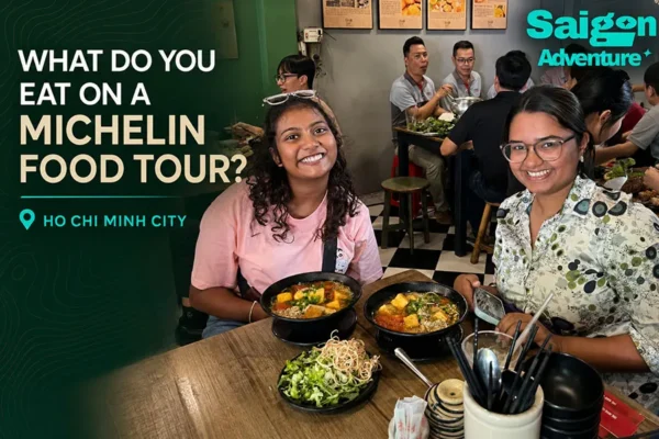 What Do You Eat on a Michelin Food Tour in Ho Chi Minh City?