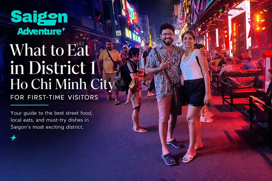 What to Eat in District 1 Ho Chi Minh City: A First-Time Food Guide 2 Best food spots to try in District 1 for international travelers