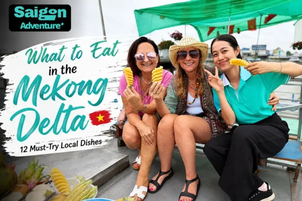 What to Eat in the Mekong Delta: 12 Local Dishes to Try
