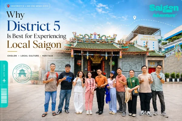 Why Is District 5 One of the Best Places to Experience Local Saigon?