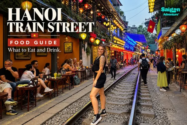Hanoi Train Street Food Guide: What to Eat and Drink Near the Railway