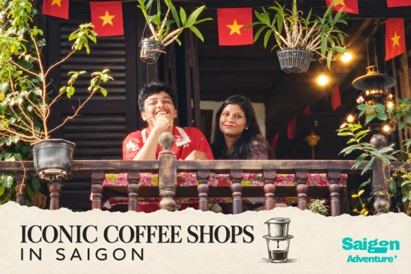 Iconic Coffee Shops in Saigon You Should Visit at Least Once
