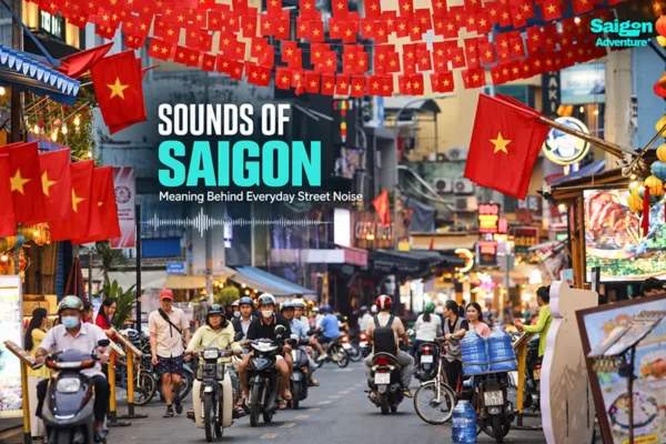 The Sounds of Saigon: What Everyday Street Noises Really Mean