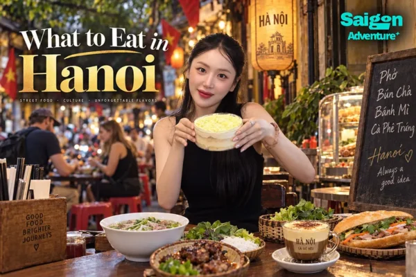 What to Eat in Hanoi: A First-Timer’s Guide to Local Food