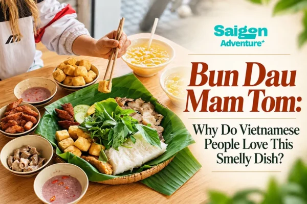 Bun Dau Mam Tom: Why Do Vietnamese People Love This Smelly Dish?