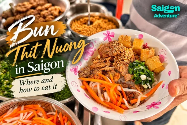 Bun Thit Nuong in Saigon: Where and How to Eat It
