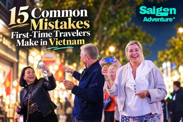 15 Common Mistakes First-Time Travelers Make in Vietnam (And How to Avoid Them)