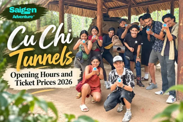 Cu Chi Tunnels Opening Hours and Ticket Prices 2026