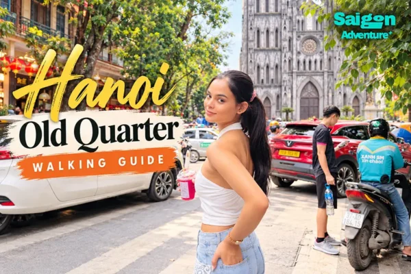 Hanoi Old Quarter Walking Guide: What to See, Eat and Explore