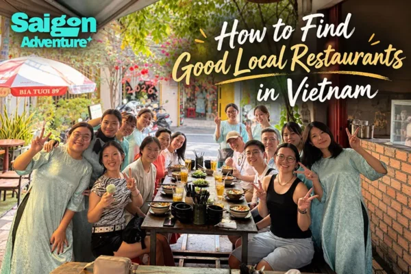 How to Find Good Local Restaurants in Vietnam: 10 Insider Tips